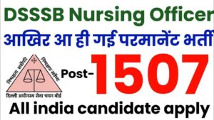 DSSSB Nursing Officer 1507 Post Recruitment 2024